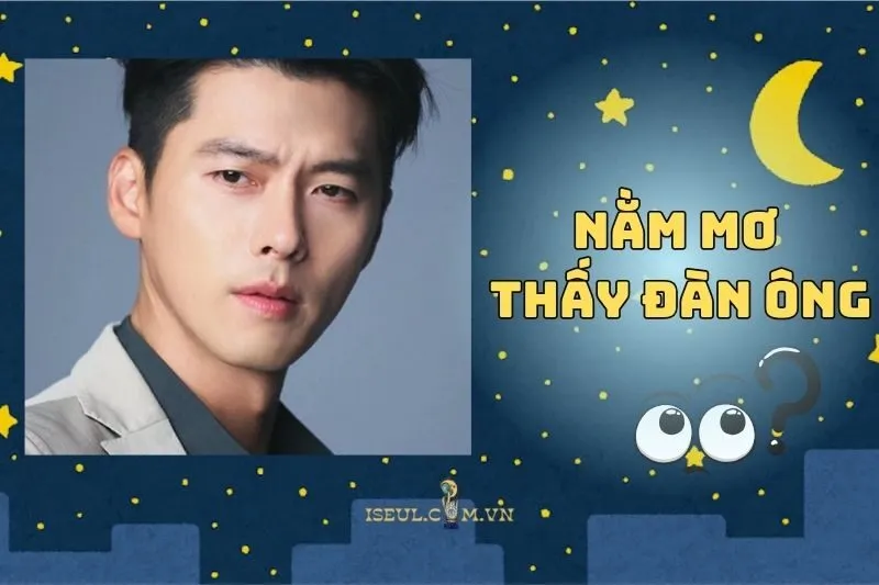 Điều Gì Đang Chờ Bạn Khi Nằm Mơ Thấy Đàn Ông 2025
