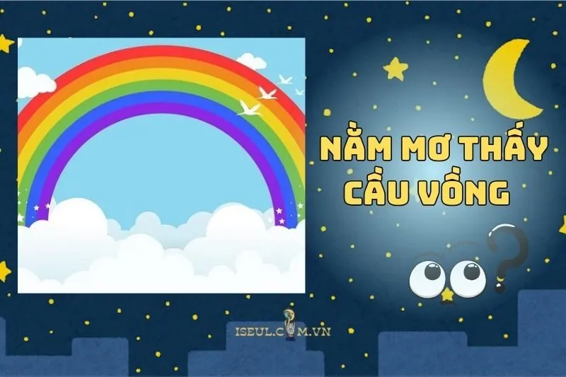Giải mã ý nghĩa nằm mơ thấy cầu vồng: Từ khoa học đến phong thủy 2025