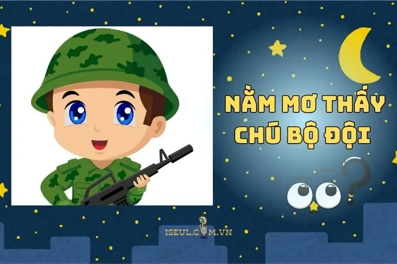 Khám Phá Bí Ẩn Nằm Mơ Thấy Bộ Đội Và Ý Nghĩa Sâu Sắc 2025