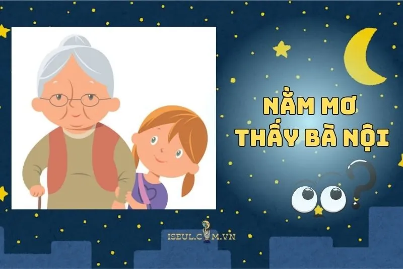 Khám Phá Ý Nghĩa Mơ Thấy Bà Nội Và Những Điềm Báo Bí Ẩn 2025