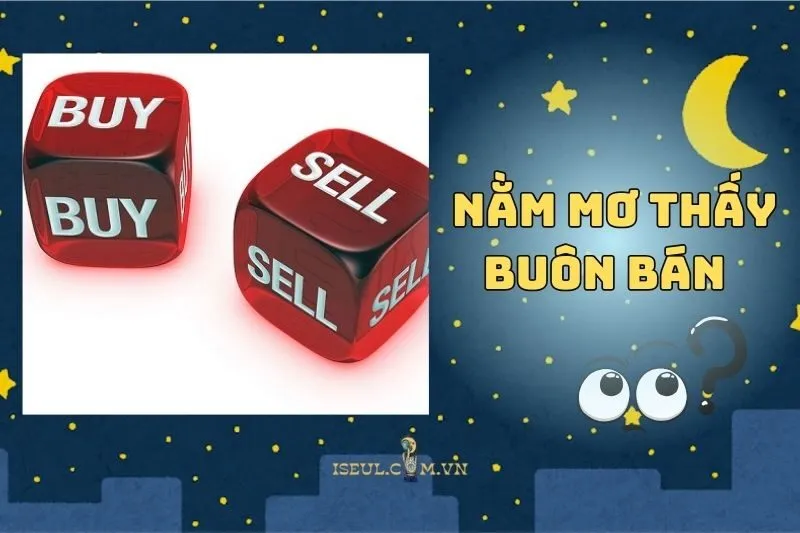 Khám Phá Ý Nghĩa Nằm Mơ Thấy Buôn Bán: Điềm Báo Và Lời Giải 2025