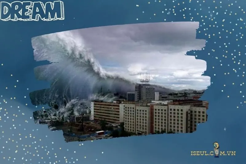 Mơ thấy sóng thần đổ bộ vào nhà: