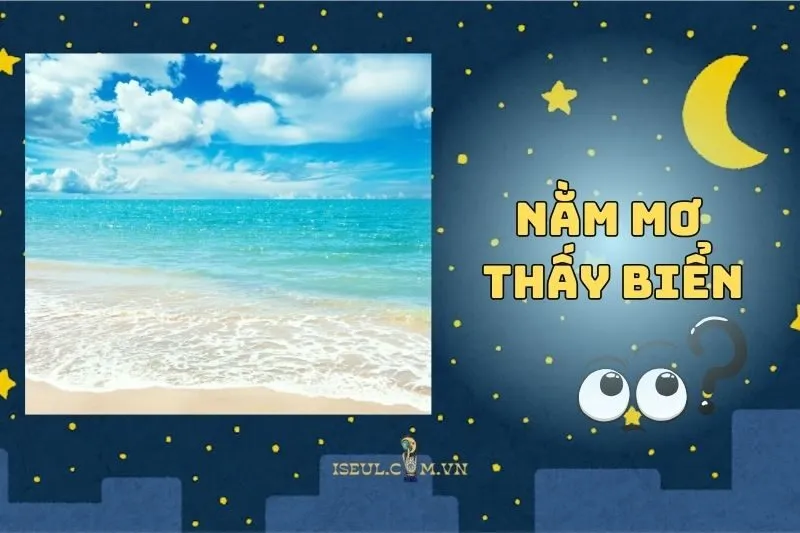 Nằm Mơ Thấy Biển: Khám Phá Ý Nghĩa và Điềm Báo Thú Vị 2025