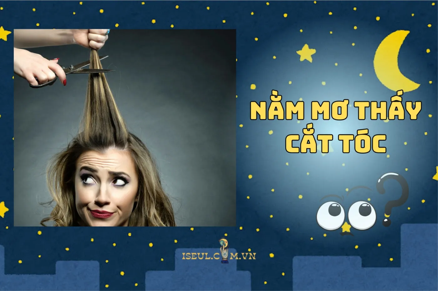 Nằm mơ thấy cắt tóc là điềm gì? Tốt hay xui, tìm hiểu ngay 2025