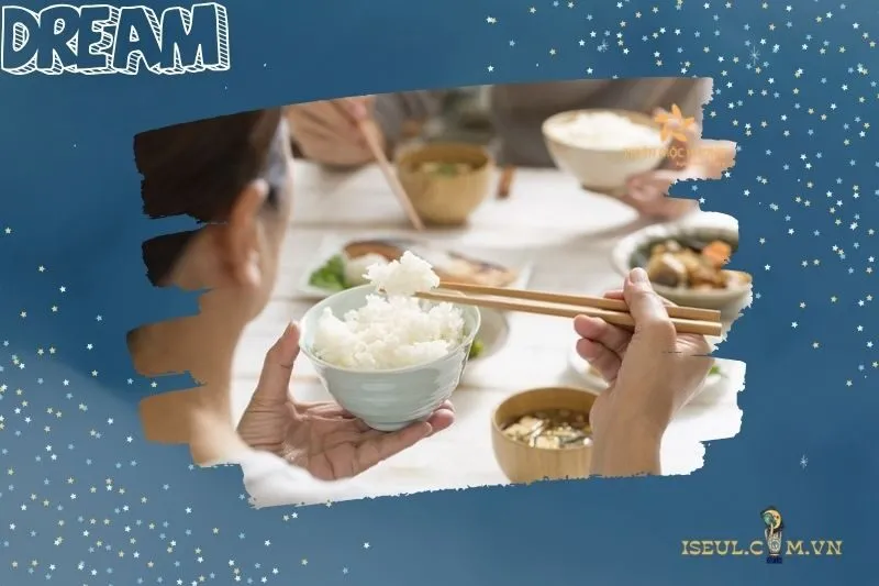 Nằm mơ thấy cơm trắng có ý nghĩa gì?
