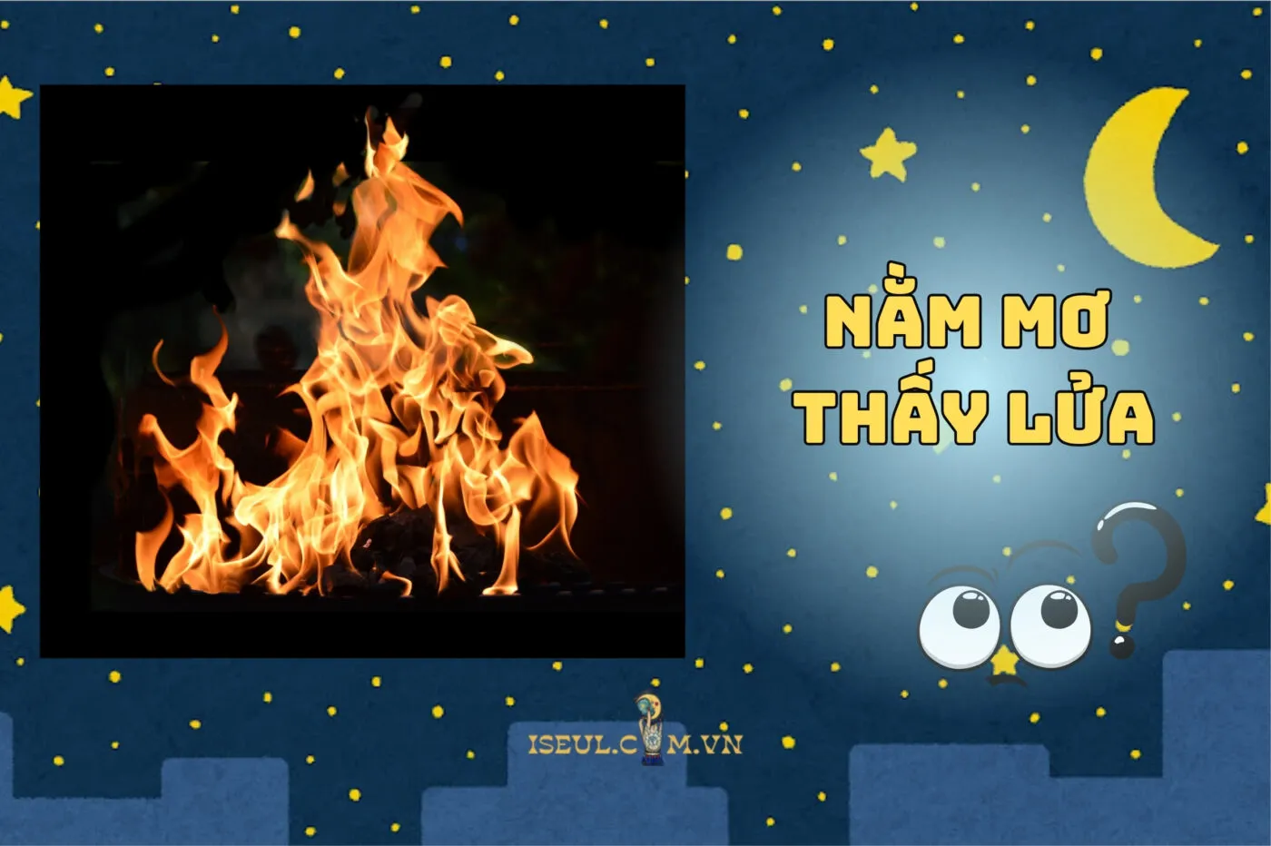 Nằm mơ thấy lửa là điềm gì? Ý nghĩa và tín hiệu tâm linh 2025