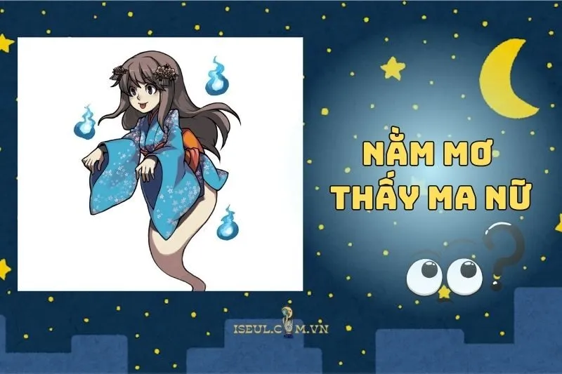 Nằm Mơ Thấy Ma Nữ Là Điềm Gì? Khám Phá Bí Ẩn Từ Giấc Mơ 2025
