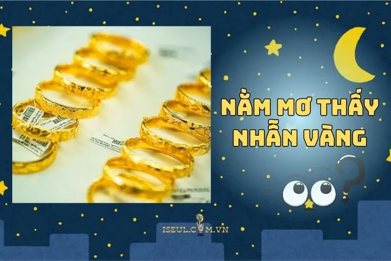 Nằm Mơ Thấy Nhẫn Vàng: Tài Lộc Hay Điềm Gở 2025