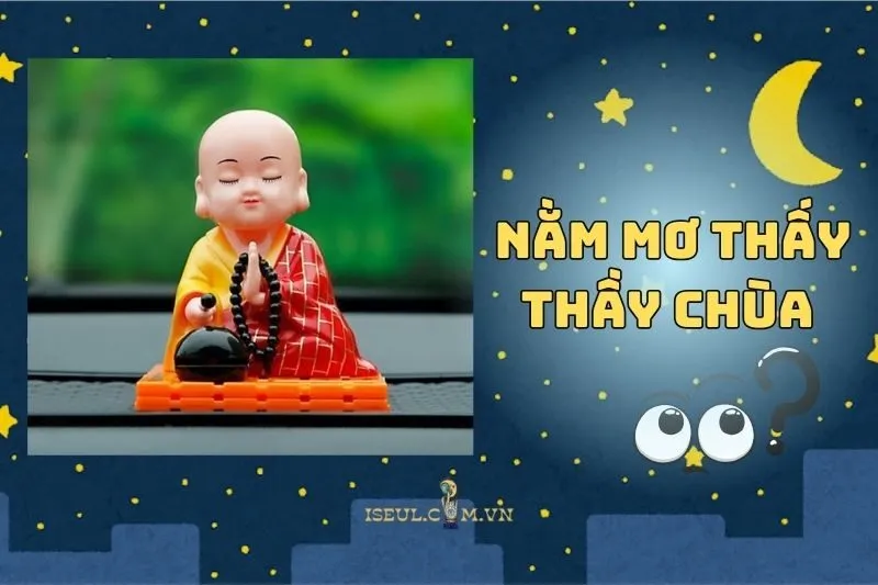 Nằm Mơ Thấy Thầy Chùa: Ý Nghĩa Tâm Linh Và Con Số May Mắn 2025