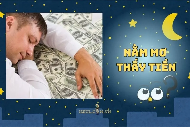 Nằm Mơ Thấy Tiền Có Ý Nghĩa Gì? Khám Phá Điềm Báo Và Số May Mắn 2025