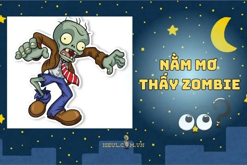 Nằm Mơ Thấy Zombie: Ý Nghĩa Tâm Lý Và Điềm Báo Quan Trọng 2025