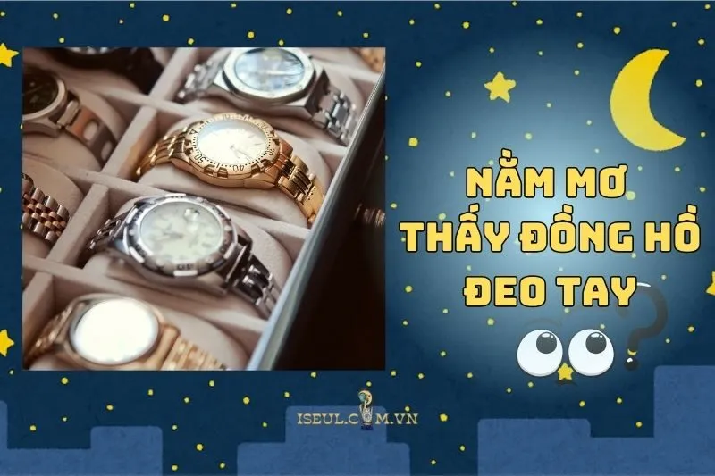 Bật Mí Bí Ẩn Khi Nằm Mơ Thấy Đồng Hồ Đeo Tay 2025
