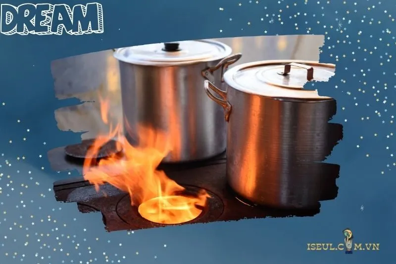 Con số liên quan đến giấc mơ bếp lửa