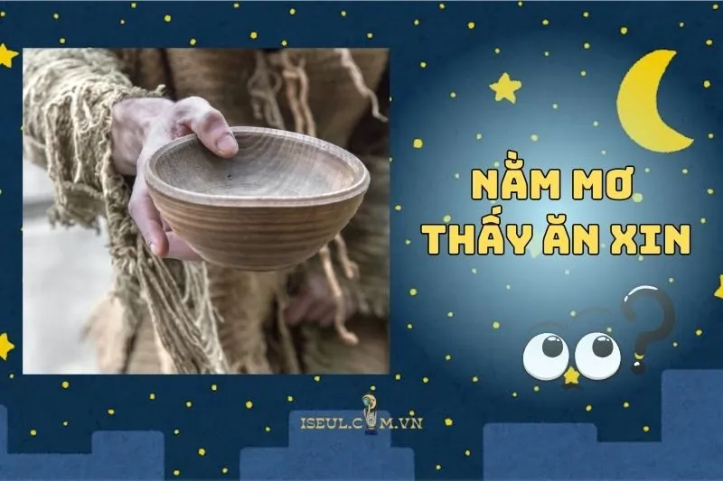 Nằm mơ thấy ăn xin: Sự thật về điềm báo và cách ứng xử đúng 2025