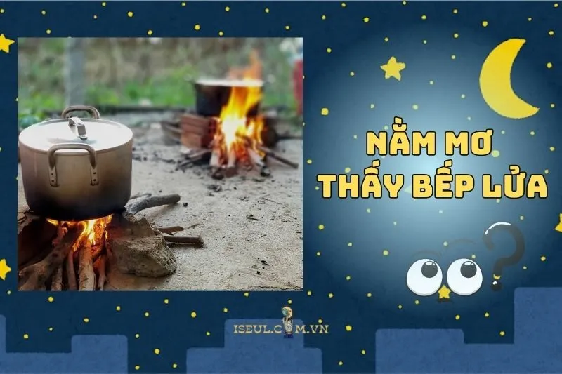 Nằm mơ thấy bếp lửa: Lời nhắn nhủ từ tiềm thức của bạn 2025