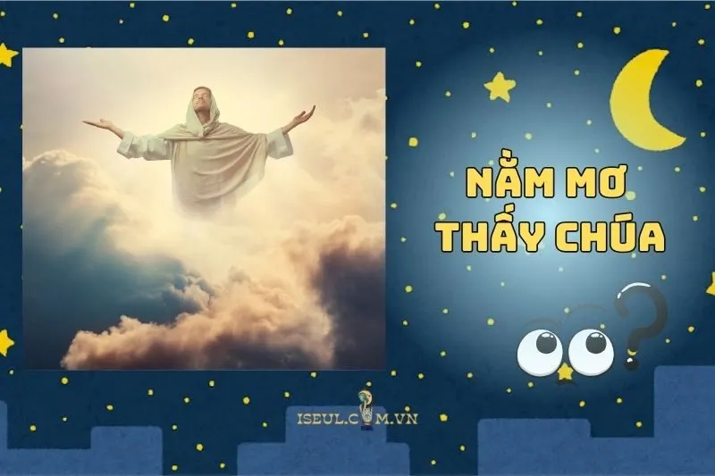Nằm mơ thấy Chúa: Điềm báo gì cho cuộc sống của bạn 2025