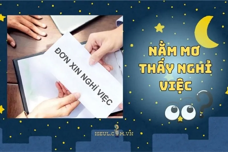 Giải Mã Giấc Mơ: Nằm Mơ Thấy Nghỉ Việc Là Điềm Báo Gì? 2025
