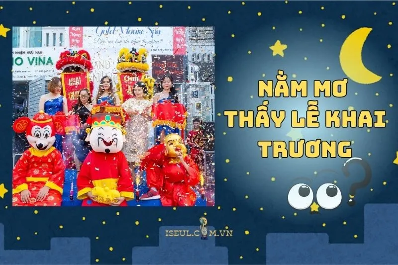 Giải mã nằm mơ thấy lễ khai trương: Điềm báo tài lộc và thăng tiến 2025