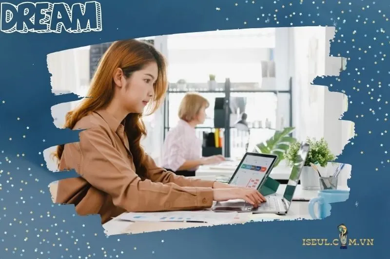 Giải mã những tình huống khi nằm mơ thấy công việc