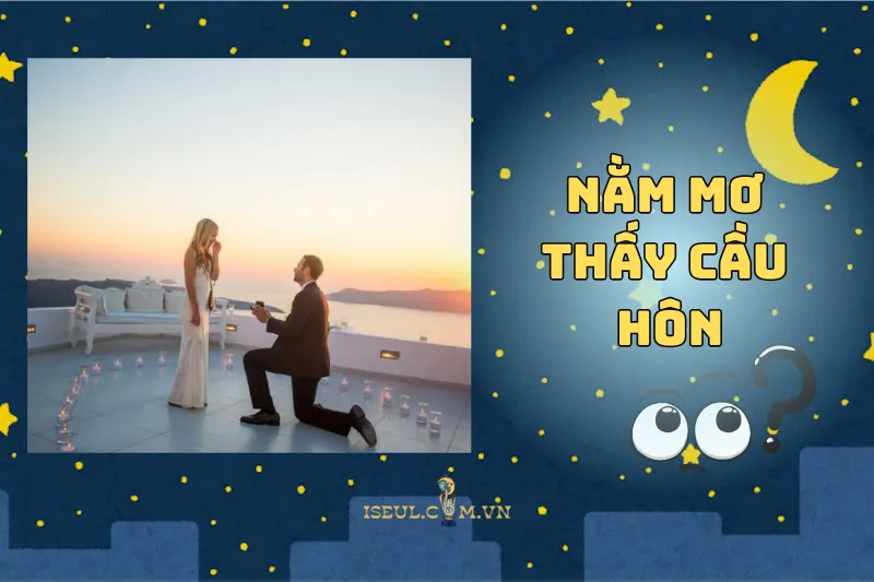 Nằm mơ thấy cầu hôn là điềm lành hay dữ? Lời nhắn nhủ từ tiềm thức 2025