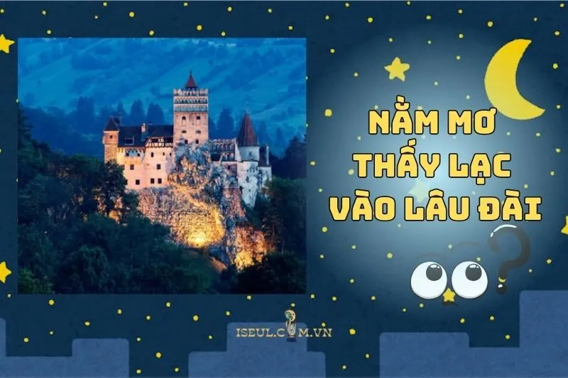 Nằm Mơ Thấy Lạc Vào Lâu Đài: Điềm Báo Từ Tương Lai Bạn Cần Biết 2025