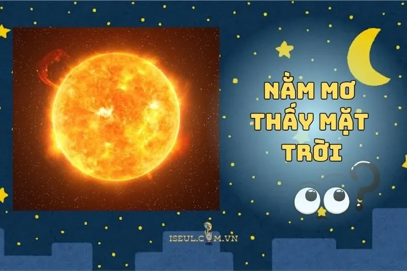 Nằm mơ thấy mặt trời: Giải mã ý nghĩa và điềm báo quan trọng 2025