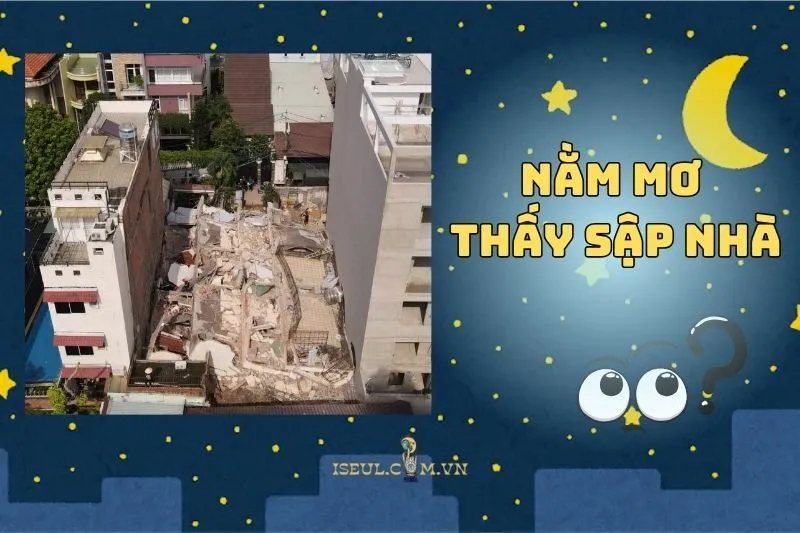 Nằm mơ thấy sập nhà có đáng lo không? Lời nhắn từ tiềm thức 2025