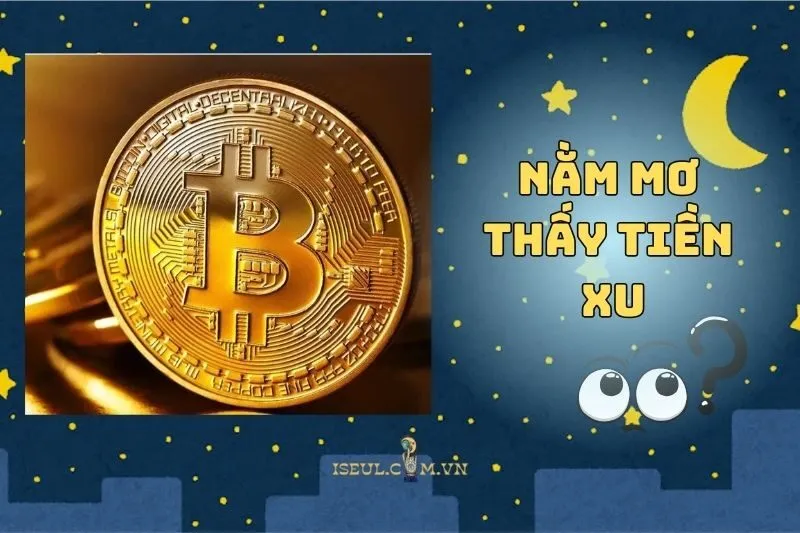 Nằm mơ thấy tiền xu là điềm gì? Giải mã giấc mơ chi tiết 2025