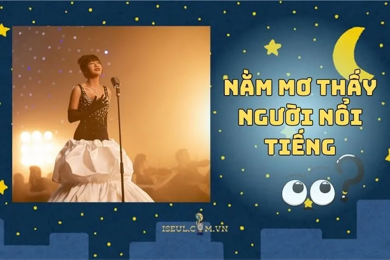 Tại sao bạn lại nằm mơ thấy người nổi tiếng? Góc nhìn từ chiêm tinh học 2025