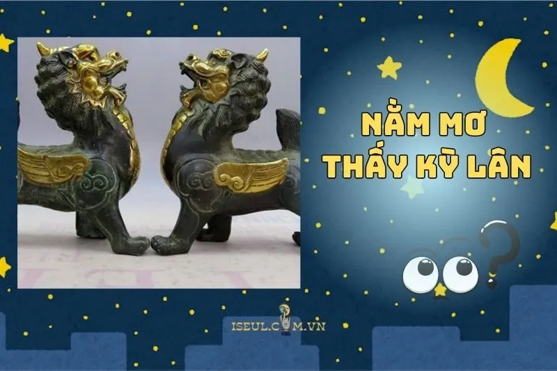 Tìm Hiểu Ý Nghĩa Khi Nằm Mơ Thấy Kỳ Lân: Linh Vật Của May Mắn 2025